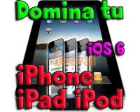 VIDEO CURSO DOMINA TU IPHONE IPAD SECRETOS DE iOS6 MOVILES APPLE